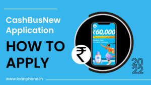 How to apply for loan with CashBusNew Loan App?