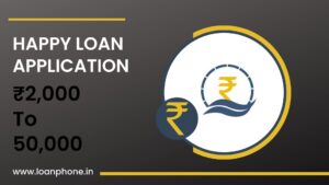 How much loan can I get from Happy Loan App?