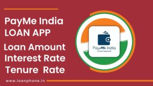 PayMe India Loan App Loan Amount | Interest Rate | Tenure Rate