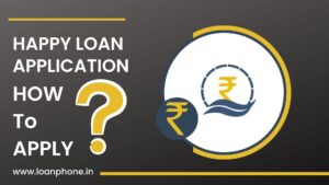 How to apply for loan with Happy Loan App?