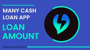 How much loan can be availed from Many Cash Loan App?