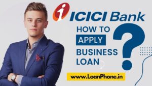 How to take ICICI Bank Se Business Loan?