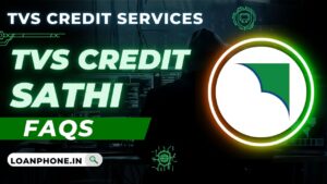 TVS Credit Saathi App Loan FAQs