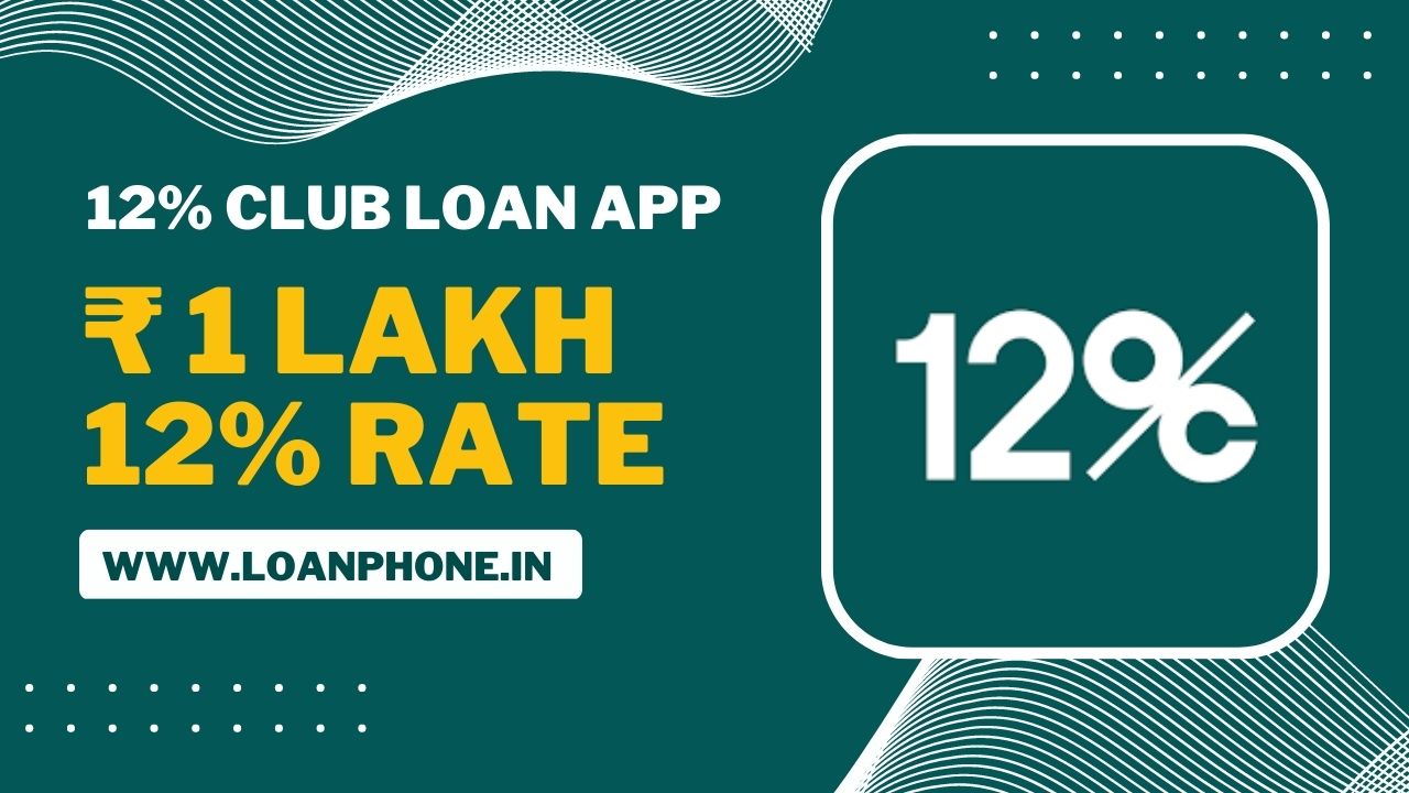 12% Club Loan App Loan Amount | Interest Rate | 
