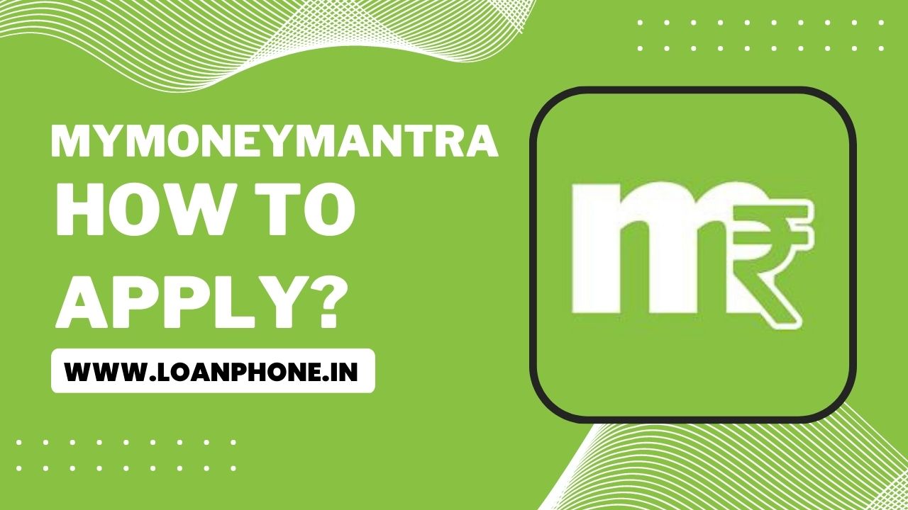 How to Apply For loan from MyMoneyMantra Loan App?