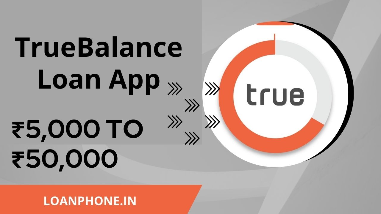 How much loan can be availed from TrueBalance Loan App?