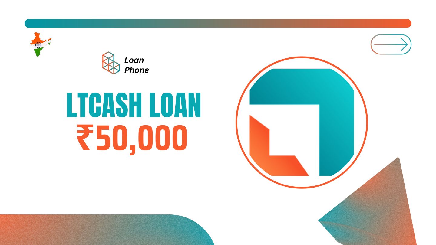 LTCash Loan App से कितने तक का लोन मिल सकता है?
